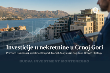 Investicije u nekretnine u Crnoj Gori – tržište, trendovi i prilike za investitore